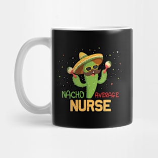 Saying Nacho Average Nurse Humor Mexican Mug